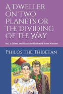 A Dweller on Two Planets or The Dividing Of The Way Vol. 1