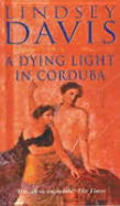 A Dying Light in Corduba - Davis, Paul K, and Davis, Lindsey