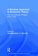 A Dynamic Approach to Economic Theory: The Yale Lectures of Ragnar Frisch