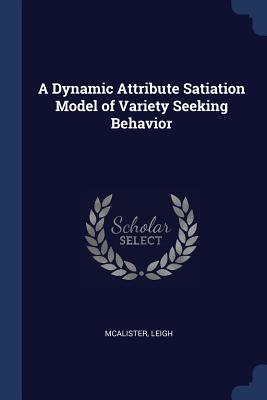 A Dynamic Attribute Satiation Model of Variety Seeking Behavior - McAlister, Leigh