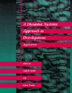 A Dynamic Systems Approach to Development: Applications - Thelen, Esther (Editor)