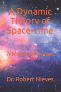 A Dynamic Theory of Space-Time: A Matter of Waves