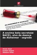 A enzima beta secretase BACE1, alvo da doen?a de Alzheimer - segredo