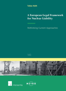 A European Legal Framework for Nuclear Liability: Rethinking Current Approaches Volume 143