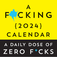A F*Cking 2024 Boxed Calendar: a Daily Dose of Zero F*Cks (Calendars & Gifts to Swear By)