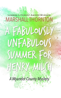 A Fabulously Unfabulous Summer for Henry Milch - Thornton, Marshall