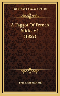 A Faggot of French Sticks V1 (1852) - Head, Francis Bond, Sir