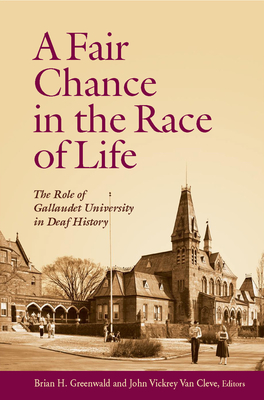 A Fair Chance in the Race of Life: The Role of Gallaudet University in Deaf History - Greenwald, Brian H (Editor), and Van Cleve, John Vickrey (Editor)