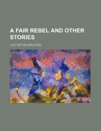 A Fair Rebel and Other Stories