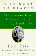 A Fairway to Heaven: My Lessons from Harvey Penick on Golf and Life