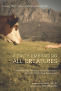 A Faith Embracing All Creatures: Addressing Commonly Asked Questions about Christian Care for Animals