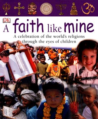 A Faith Like Mine: A Celebration of the World's Religions Through the Eyes of Children - Buller, Laura