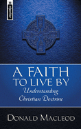 A Faith to Live by: Understanding Christian Doctrine