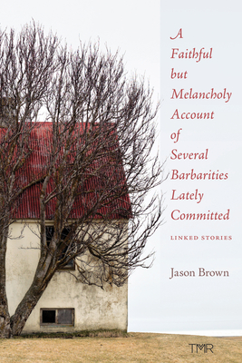 A Faithful But Melancholy Account of Several Barbarities Lately Committed - Brown, Jason