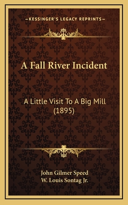 A Fall River Incident: A Little Visit to a Big Mill (1895) - Speed, John Gilmer, and Sontag, W Louis, Jr. (Illustrator)