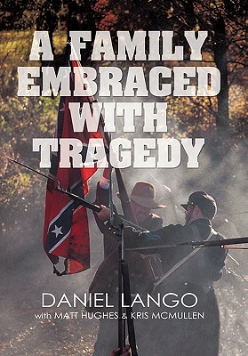 A Family Embraced with Tragedy - Lango, Daniel, and Hughes, Matt, and McMullen, Kris