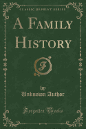 A Family History (Classic Reprint)