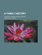 A Family History; Johnson, Stewart, Wilson, Bowers