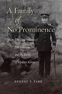 A Family of No Prominence: The Descendants of Pak T khwa and the Birth of Modern Korea
