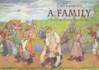 A Family: Paintings from a Bygone Age - Larsson, Carl (Artist), and Lawson, Polly (Text by)