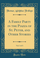 A Family Party in the Piazza of St. Peter, and Other Stories, Vol. 3 of 3 (Classic Reprint)