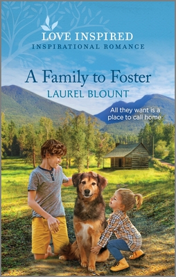 A Family to Foster: An Uplifting Inspirational Romance - Blount, Laurel