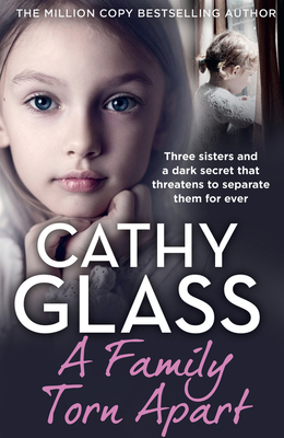 A Family Torn Apart: Three Sisters and a Dark Secret That Threatens to Separate Them for Ever - Glass, Cathy
