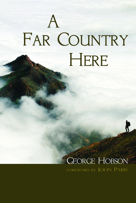 A Far Country Here - Hobson, George, and Paris, John (Foreword by)