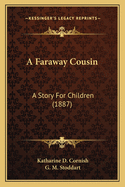 A Faraway Cousin: A Story For Children (1887)