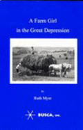 A Farm Girl in the Great Depression - Myer, Ruth