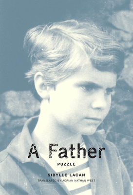 A Father: Puzzle - Lacan, Sibylle, and West, Adrian Nathan (Translated by)