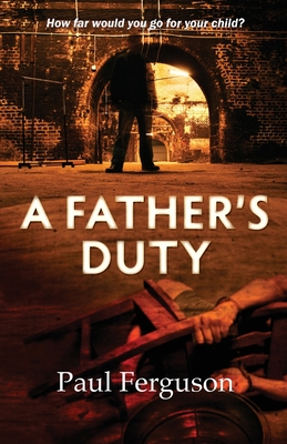 A Father's Duty - Ferguson, Paul