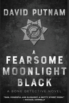 A Fearsome Moonlight Black: The Bone Detective, A Dave Beckett Novel - Putnam, David
