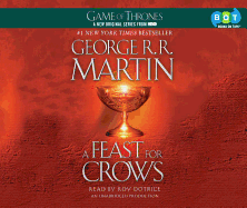 A Feast for Crows: A Song of Ice and Fire: Book Four - Martin, George R R, and Dotrice, Roy (Read by)