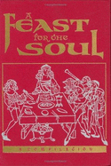 A Feast for the Soul: Meditations on the Attributes of God: Selections from the Writings of - Baha'u'llah