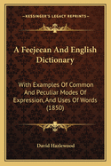 A Feejeean And English Dictionary: With Examples Of Common And Peculiar Modes Of Expression, And Uses Of Words (1850)