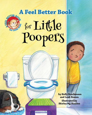 A Feel Better Book for Little Poopers - Bowen, Leah, and Brochmann, Holly