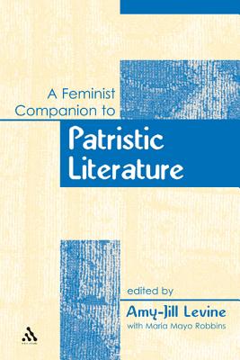 A Feminist Companion to Patristic Literature - Levine, Amy-Jill (Editor)