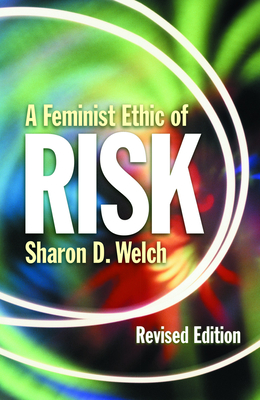 A Feminist Ethic of Risk: Revised Edition - Welch, Sharon D