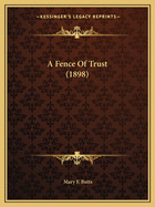 A Fence Of Trust (1898)
