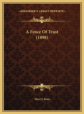 A Fence of Trust (1898) - Butts, Mary F