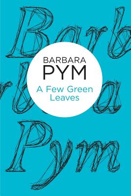 A Few Green Leaves - Pym, Barbara