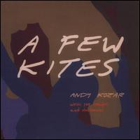 A Few Kites: Music for Trumpet and Electronics - Andy Kozar