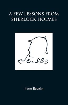 A Few Lessons from Sherlock Holmes - Bevelin, Peter