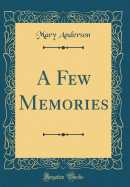 A Few Memories (Classic Reprint)