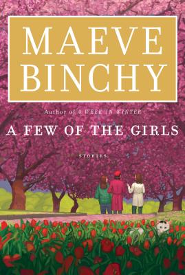 A Few of the Girls: Stories - Binchy, Maeve