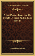 A Few Passing Ideas for the Benefit of India and Indians (1862)