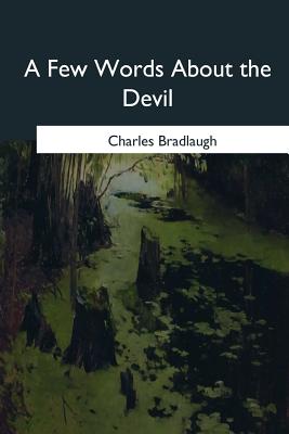 A Few Words About the Devil - Bradlaugh, Charles