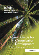 A Field Guide for Organisation Development: Taking Theory into Practice