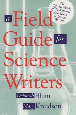 A Field Guide for Science Writers - Blum, Deborah (Editor), and Knudson, Mary (Editor)